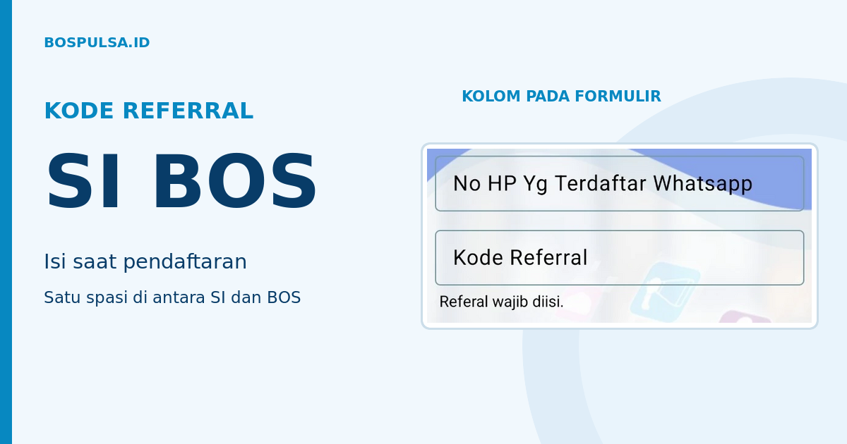 Kode SI BOS di samping potongan formulir pendaftaran asli yang menampilkan kolom Kode Referral.